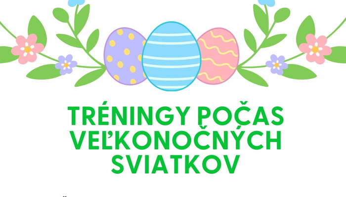 TRÉNINGY POČAS VEĽKONOČNÝCH SVIATKOV